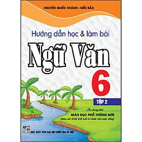 Sách Hướng Dẫn Học Và Làm Bài Ngữ Văn 6/2 (Kết Nối Tri Thức) - Tri Thức