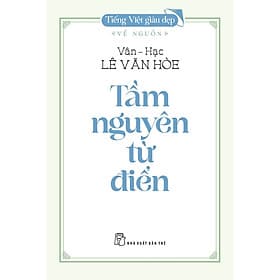 Sách Tiếng Việt giàu đẹp - Tầm nguyên từ điển