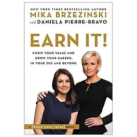 Earn It!: Know Your Value and Grow Your Career, in Your 20s and Beyond - An