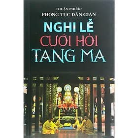 Phong Tục Dân Gian - Nghi Lễ Cưới Hỏi Tang Ma - Thương Thương