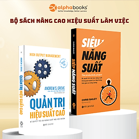 Combo Quản Trị Hiệu Suất Cao - Bí Quyết Tối Ưu Năng Suất Mọi Đội Nhóm + Siêu Năng Suất - Bí Quyết Tối Đa Hoá Năng Suất Thông Qua Quản Lý Sự Tập Trung, Thời Gian Và Năng Lượng - Lý Gia