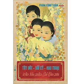 Sách Tùy Bút - Hồi Ký - Giai Thoại Trên Báo Xuân Sài Gòn Xưa - Phương Phương