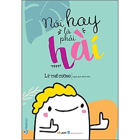 Sách Nói Hay Là Phải Hài - Lý Thế Cường