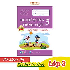 Đề Kiểm Tra Tiếng Việt Lớp 3 - Kết Nối Tri Thức - Học kì 2 - Tri Thức