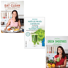 Combo 3 Cuốn Ăn Uống Lành Mạnh Của Emma Phạm: Eat Clean - Ăn Sạch Sống Khỏe + Green Smoothies + Nước Ép Trị Liệu Và Chế Độ Ăn Theo Phương Pháp Cơ Thể Tự Chữa Lành - An Lan