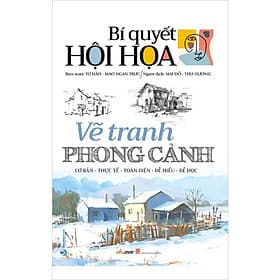 Bí Quyết Hội Họa - Vẽ Tranh Phong Cảnh - VL - Vân Phong