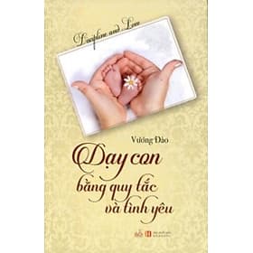 Dạy Con Bằng Quy Tắc Và Tình Yêu - Vanlangbooks - Quý Somsen