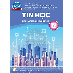 Sách giáo khoa Tin Học 12- Định hướng Tin học Ứng dụng- Chân Trời Sáng Tạo (Kèm Nilon bọc Sách) - Chà