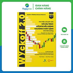 Sách Wyckoff 2.0: Tìm hiểu chuyên sâu về cấu trúc, hồ sơ khối lượng và dòng chảy lệnh trên thị trường - Happy Live - 