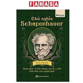 Chủ Nghĩa Schopenhauer - Hạnh Phúc Là Khi Không Còn Để Ý Tới Ánh Nhìn Của Người Khác - Hạ