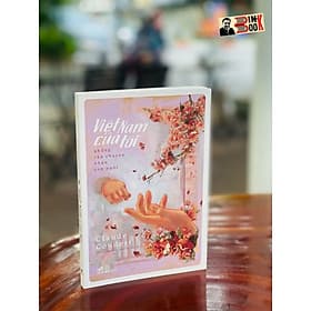 VIỆT NAM CỦA TÔI – Những câu chuyện nhận con nuôi – Claude Coudert – Đường Công Minh và Trần Thị Hảo dịch – Nhã Nam – NXB Hội Nhà Văn (Bìa mềm) - Nam Trần