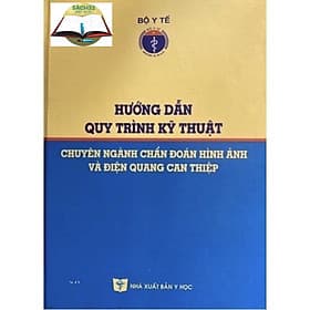 Hướng Dẫn Quy Trình Kỹ Thuật Chuyên Ngành Chẩn Đoán Hình Ảnh Và Đ iện Quang Can Thiệp - Quý Somsen