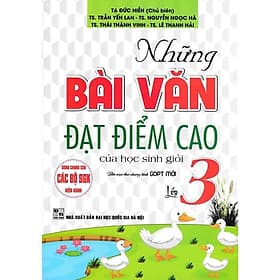 Những Bài Văn Đạt Điểm Cao Của Học Sinh Giỏi Lớp 3 - Dùng Chung Cho Các SGK Hiện Hành - Hồng Ân - Cao Văn Hà