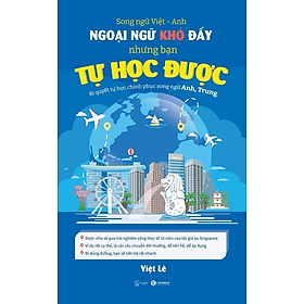 (Song ngữ Việt-Anh) NGOẠI NGỮ KHÓ ĐẤY NHƯNG BẠN TỰ HỌC ĐƯỢC - Bí quyết tự học chinh phục song ngữ Anh, Trung - Việt Lê - (bìa mềm) - Trung Chính