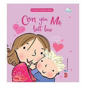 Sách Cả Nhà Thương Nhau - Con Yêu Mẹ Biết Bao - Thương Thương