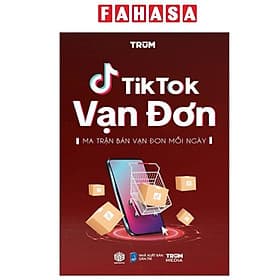 Tiktok Vạn Đơn - Ma Trận Bán Vạn Đơn Mỗi Ngày