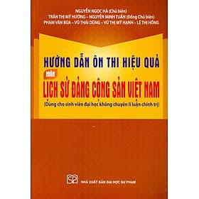 Hướng Dẫn Ôn Thi Hiệu Quả Môn Lịch Sử Đảng Cộng Sản Việt Nam (Dùng Cho Sinh Viên Đại Học Không Chuyên Lí Luận Chính Trị) - 