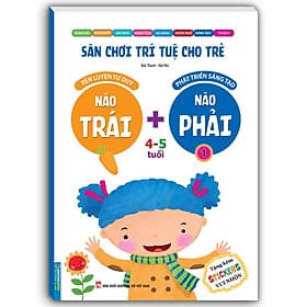 Sân Chơi Trí Tuệ Cho Trẻ 4 - 5 Tuổi - Não Trái + Não Phải - Quyển 1 - Minh Thắng - Minh Minh