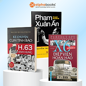 Combo Kể Chuyện Cụm Tình Báo H.63 Anh Hùng + Phạm Xuân Ẩn - Tên Người Như Cuộc Đời (NXB Tổng Hợp TP.Hồ Chí Minh) + Điệp Viên Hoàn Hảo X6 - Phạm Xuân Ẩn (First News) - 