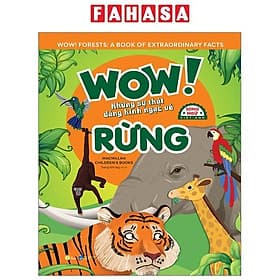 Wow! Forests: A Book Of Extraordinary Facts - Wow! Những Sự Thật Đáng Kinh Ngạc Về Rừng - Song Ngữ Việt-Anh - WOW