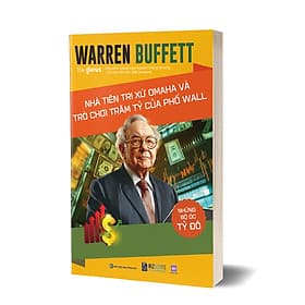 Sách Những bộ óc tỷ đô - Warren Buffett: Nhà tiên tri xứ Omaha và trò chơi trăm tỷ của Phố Wall - Trí