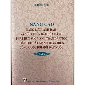 Nâng cao năng lực Lãnh đạo và sức chiến đấu của Đảng phát huy sức mạnh toàn Dân tộc tiếp tục đẩy mạnh toàn diện công cuộc đổi mới Đất nước (tập 2) - Làn
