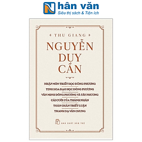 Thu Giang Nguyễn Duy Cần (Nhập Môn Triết Học Đông Phương - Tinh Hoa Đạo Đông Phương - Văn Minh Đông Phương Và Tây Phương - Cái Cười Của Thánh Nhân - Toàn Chân Triết Luận - Thanh Dạ Văn Chung) - 