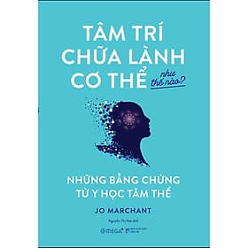 Sách Tâm Trí Chữa Lành Cơ Thể Như Thế Nào - Trí