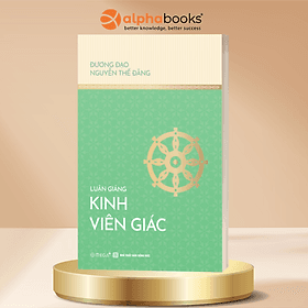 Combo/Lẻ: Luận Giảng Lục Tổ Pháp Bảo Đàn Kinh + Luận Giảng Kinh Viên Giác + Luận Giảng Kinh Lăng Nghiêm + Luận Giảng Kinh Nhập Lăng Già - Nguyễn Thế Đăng - Omega Plus - Nguyễn Thế Đăng