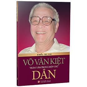 Võ Văn Kiệt Trăm Năm Trong Một Chữ Dân - Nhà xuất bản Larousse