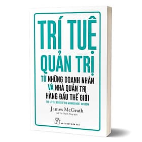 Trí tuệ quản trị từ những doanh nhân và nhà quản trị hàng đầu thế giới - James McGrath, trẻ - Do