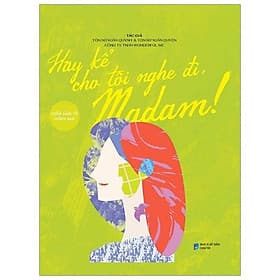 Sách Hãy Kể Cho Tôi Nghe Đi, Madam! - Bản Quyền - Di Di