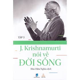 J. Krishnamurti nói về đời sống (Tập 3) - Do