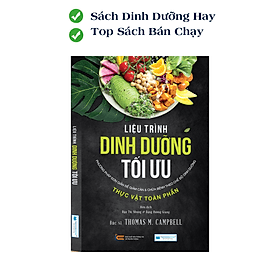 Liệu Trình Dinh Dưỡng Tối Ưu - Phương Pháp Giảm Cân và Chữa Bệnh Theo Chế Độ Dinh Dưỡng Thực Vật Toàn Phần - Theo Theobald
