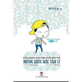 Cẩm nang con trai tuổi dậy thì - Quyển 2 - Những khúc mắc tâm lí - Khúc Khúc