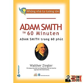 NHỮNG NHÀ TƯ TƯỞNG LỚN: ADAM SMITH Trong 60 Phút – Walther Ziegler – Văn Lang – NXB Hồng Đức (Bìa mềm) - 