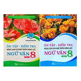 Combo Ôn tập - Kiểm tra nâng cao và phát triển năng lực Ngữ Văn 8 - tập 1 + 2