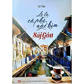 Lê La Cà Phê, Ngõ Hẻm Sài Gòn - Go