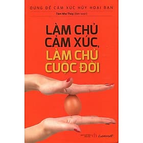 Đừng Để Cảm Xúc Hủy Hoại Bạn - Làm Chủ Cảm Xúc, Làm Chủ Cuộc Đời - Nhà xuất bản Larousse
