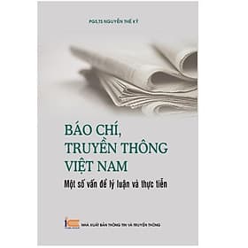 Báo chí, truyền thông Việt Nam: Một số vấn đề lý luận và thực tiễn - Lý Nam