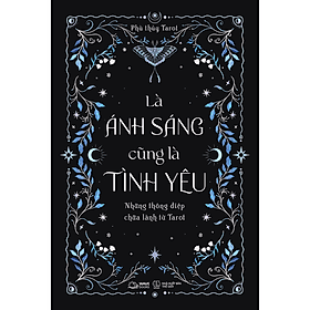 Sách Là Ánh Sáng Cũng Là Tình Yêu - Những Thông Điệp Chữa Lành Từ Tarot - Sant Kirpal Singh