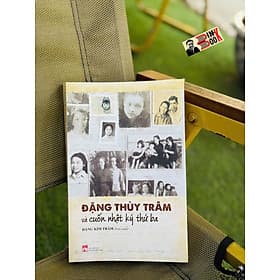 ĐẶNG THÙY TRÂM VÀ CUỐN NHẬT KÝ THỨ BA – Đặng Kim Trâm biên soạn – NXB Phụ Nữ Việt Nam - Nam Việt