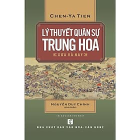 Lý Thuyết Quân Sự Trung Hoa Xưa Và Nay - Chen-Ya Tien - Nguyễn Duy Chính dịch - (bìa mềm) - Thu
