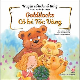 Truyện Cổ Tích Nổi Tiếng Song Ngữ Việt - Anh: Goldilocks - Cô Bé Tóc Vàng - Kim Ân