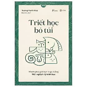 TRIẾT HỌC BỎ TÚI – Vương Hạnh Hoa – Bannie dịch – Azbook
