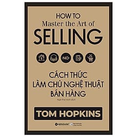 Sách Cách Thức Làm Chủ Nghệ Thuật Bán Hàng - Lâm Hà