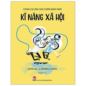 Công Cụ Lớn Cho Chiến Binh Nhỏ - Kĩ Năng Xã Hội - Kim Chi