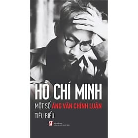 Hồ Chí Minh: Một Số Tác Phẩm Chính Luận Tiêu Biểu - Minh