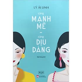Sách Càng Mạnh Mẽ, Càng Dịu Dàng (Tái Bản) - Lý Ái Linh