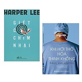 Combo Sách Hay: Giết Con Chim Nhại + Khi Hơi Thở Hóa Thinh Không - - G